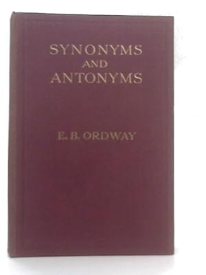 Seller image for Synonyms and Antonyms: An Alphabetical List of Words in Common Use, Grouped with Others of Similar and Opposite Meaning for sale by World of Rare Books