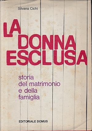 Immagine del venditore per La donna esclusa. Storia del matrimonio e della famiglia venduto da librisaggi