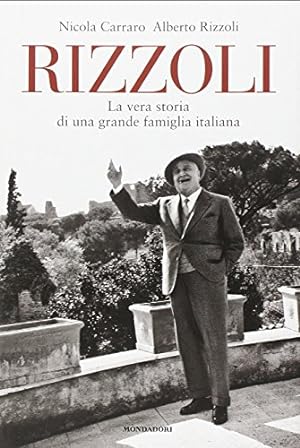 Rizzoli. La vera storia di una grande famiglia italiana