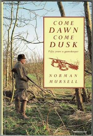 Seller image for Come Dawn, Come Dusk: Fifty Years A Game Keeper for sale by Hall of Books