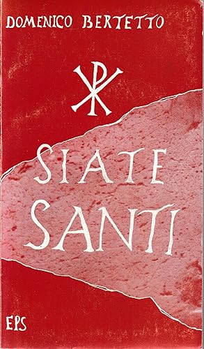 Siate Santi. Meditazioni, sulla storia della nostra santificazione per tutti i giorno dell'Anno L...