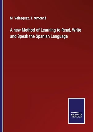 Seller image for A new Method of Learning to Read, Write and Speak the Spanish Language for sale by moluna
