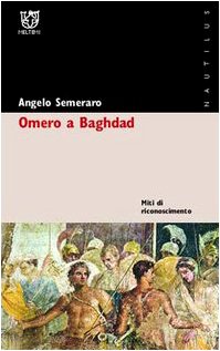 Seller image for Omero a Baghdad. Miti di riconoscimento for sale by librisaggi