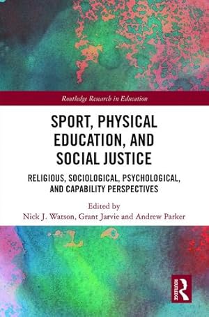 Bild des Verkufers fr Sport, Physical Education, and Social Justice: Religious, Sociological, Psychological, and Capability Perspectives (Routledge Research in Education) [Paperback ] zum Verkauf von booksXpress