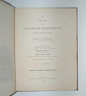 The History of the Parish of Grittleton, in the County of Wilts. With an Introductory Essay. by J...