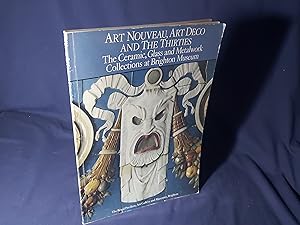 Seller image for Art Nouveau,Art Deco and the Thirties,The Ceramic, Glass and Metalwork Collections at Brighton Museum(Paperback,1986) for sale by Codex Books