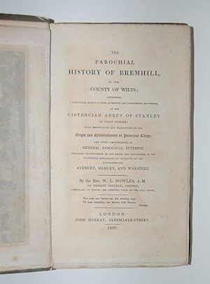 Seller image for The Parochial History of Bremhill, in the County of Wilts; containing a particular account, from authentic and unpublished documents, of the Cistercian Abbey of Stanley in that parish; with observations and reflections on the Origin and Establishment of Parochial Clergy, and other circumstances of General Parochial Interest, including illustrations of the origin and designation of the stupendous monuments of antiquity in the neighbourhood, Avebury, Silbury, and Wansdike. for sale by Forest Books, ABA-ILAB