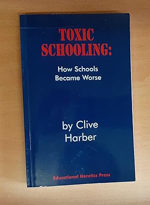 Toxic Schooling: How Schools Became Worse