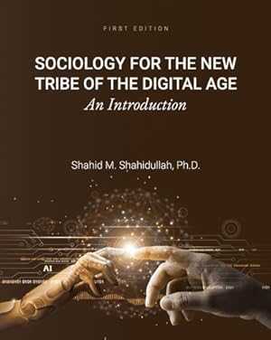 Image du vendeur pour Sociology for the New Tribe of the Digital Age: An Introduction by Shahidullah, Shahid M [Paperback ] mis en vente par booksXpress