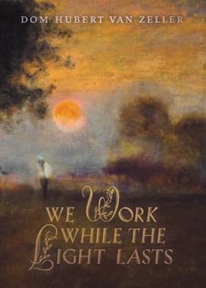 Seller image for We Work While the Light Lasts by Van Zeller, Dom Hubert [Paperback ] for sale by booksXpress