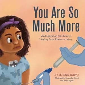 Seller image for You Are So Much More: An Inspiration for Children Healing From Illness or Injury by Tejpar, Serena [Paperback ] for sale by booksXpress