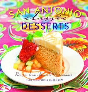 Seller image for San Antonio Classic Desserts (Classic Recipes Series) by Thompson, Helen, Shay, Janice [Hardcover ] for sale by booksXpress