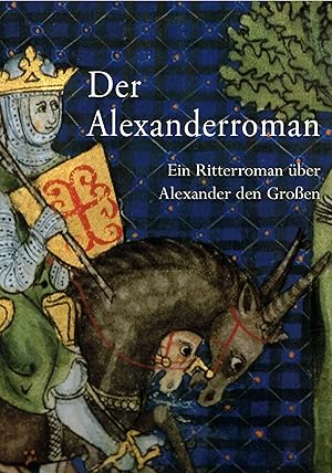 Seller image for Der Alexanderroman. Ein Ritterroman ber Alexander den Groen. Handschrift 78.C.1 des Kupferstichkabinetts Preuischer Kulturbesitz Berlin for sale by Paderbuch e.Kfm. Inh. Ralf R. Eichmann