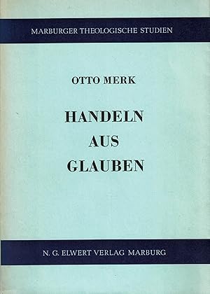 Image du vendeur pour Handeln aus Glauben. Die Motivierungen der Paulinischen Ethik (Marburger Theologische Studien Band 5) mis en vente par Paderbuch e.Kfm. Inh. Ralf R. Eichmann