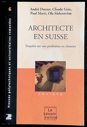 Seller image for Architecte en Suisse - Enqute sur une profession en chantier for sale by LibrairieLaLettre2