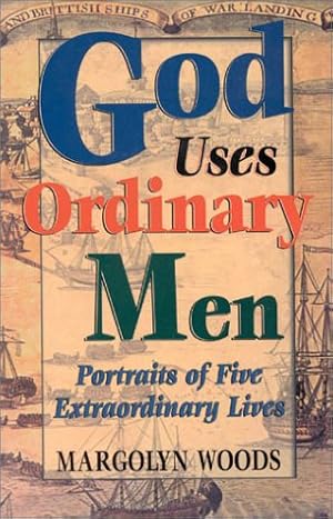 Immagine del venditore per God Uses Ordinary Men: Portraits of Five Extraordinary Lives venduto da Reliant Bookstore