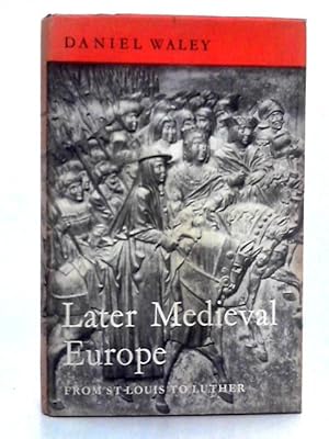 Imagen del vendedor de Later Medieval Europe; From St Louis to Luther a la venta por World of Rare Books