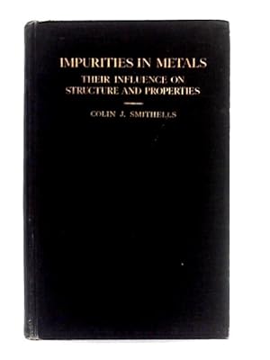 Bild des Verkufers fr Impurities in Metals; Their Influence on Structure and Properties zum Verkauf von World of Rare Books