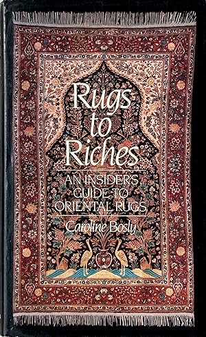 Seller image for Rugs to riches: an insider's guide to oriental rugs for sale by Acanthophyllum Books