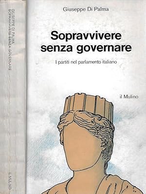 Bild des Verkufers fr Sopravvivere senza governare I partiti nel parlamento italiano zum Verkauf von Biblioteca di Babele