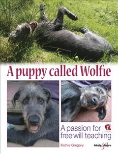Seller image for Puppy Called Wolfie : A Passion for Free Will Teaching for sale by GreatBookPricesUK