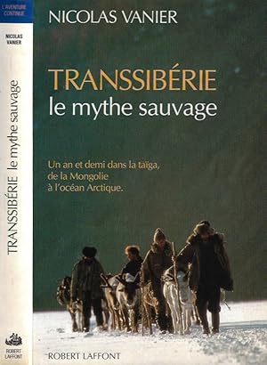 Image du vendeur pour Transsiberie. Le mythe sauvage Un an et demi dans la taiga, de la Mongolie a l'ocean Arctique mis en vente par Biblioteca di Babele