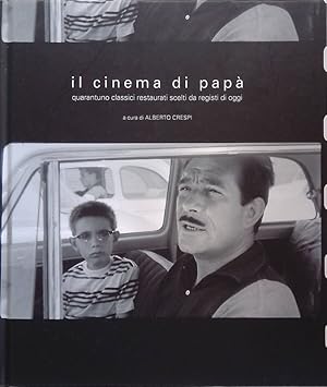 Il cinema di papà. Quarantuno classici restaurati scelti da registi di oggi