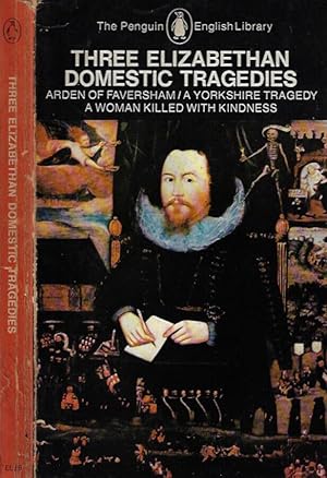 Bild des Verkufers fr Three Elizabethan Domestic Tragedies Arden of Faversham - A Yorkshire Tragedy - A Woman Killed With Kindness zum Verkauf von Biblioteca di Babele