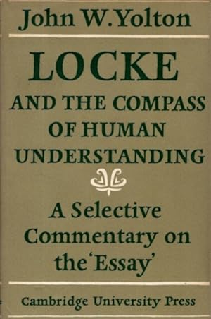 LOCKE AND THE COMPASS OF HUMAN UNDERSTANDING: A Selective Commentary on the 'Essay'