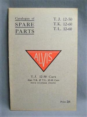 Catalogue of Spare Parts for "ALVIS" T.J. 12-50 CARS Also T.K. And T.L. 12-60 Models