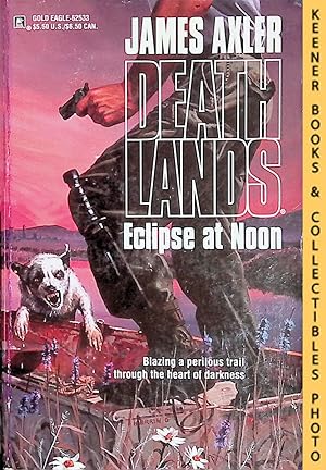 Seller image for Eclipse At Noon: Volume 33 of Deathlands Series: Deathlands Series for sale by Keener Books (Member IOBA)