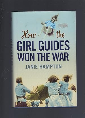 Bild des Verkufers fr How the Girl Guides Won the War zum Verkauf von Peakirk Books, Heather Lawrence PBFA