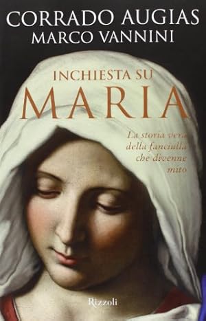 Inchiesta su Maria. La storia vera della fanciulla che divenne mito