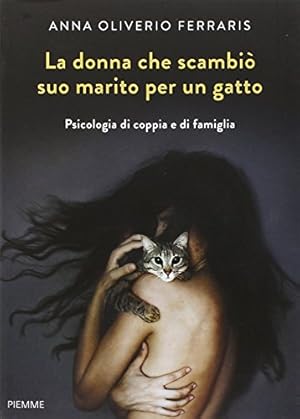 La donna che scambiò suo marito per un gatto. Psicologia di coppia e di famiglia