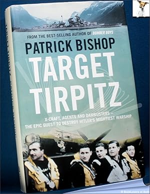 Seller image for Target Tirpitz: X-craft, Agents and Dambusters: The Epic Quest to Destroy Hitler's Mightiest Warship for sale by BookLovers of Bath