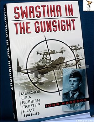 Bild des Verkufers fr Swastika in the Gunsight: Memoirs of a Russian Fighter Pilot, 1941-45 zum Verkauf von BookLovers of Bath