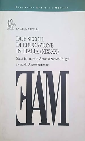 Seller image for Due secoli di educazione in Italia, 19.-20. : studi in onore di Antonio Santoni Rugiu for sale by librisaggi