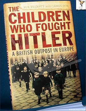 Imagen del vendedor de The Children Who Fought Hitler: A British Outpost in Europe a la venta por BookLovers of Bath