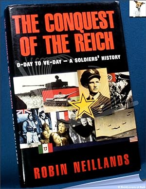Seller image for The Conquest of the Reich: D-Day to VE-Day: A Soldiers' History for sale by BookLovers of Bath