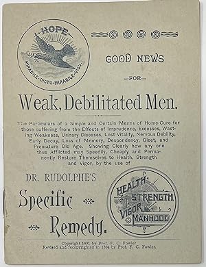 Good News for Weak, Debilitated Men. The Particulars or a Simple and Certain Means of Home-Cure f...