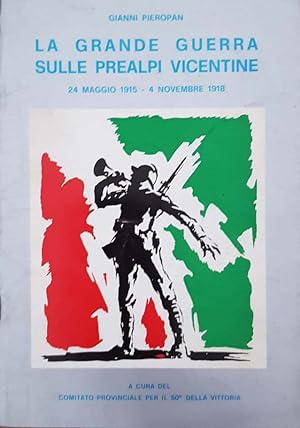 La grande guerra sulle Prealpi Vicentine (24 maggio-4 novembre 1918)
