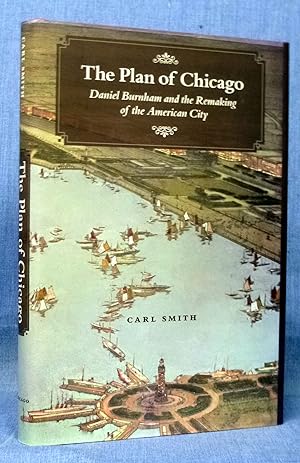 The Plan Of Chicago, Daniel Burnham And The Remaking Of The American City