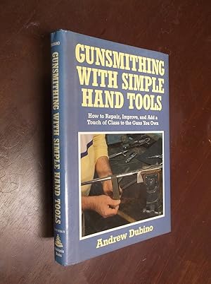 Seller image for Gunsmithing with Simple Hand Tools: How to Repair, Improve, and Add a Touch of Class to the Guns You Own for sale by Barker Books & Vintage