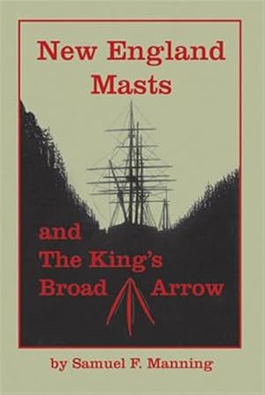 Seller image for New England Masts: And the King's Broad Arrow for sale by GreatBookPrices
