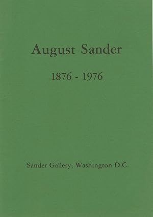 AUGUST SANDER, 1876 - 1976 [A Retrospective in Honor of the Artist's 100 Birthday].