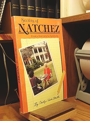 Bild des Verkufers fr Secrets of Natchez: From a Journalist's Notebook zum Verkauf von Henniker Book Farm and Gifts