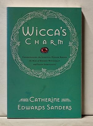 Imagen del vendedor de Wicca's Charm: Understanding the Spiritual Hunger behind the Rise of Modern Witchcraft and Pagan Spirituality a la venta por Cat's Cradle Books