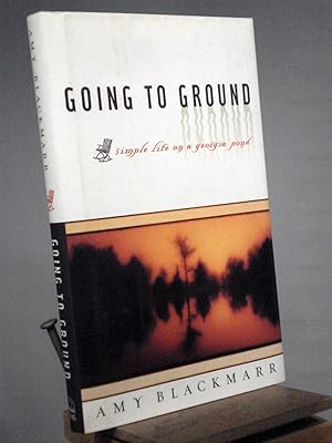 Seller image for Going to Ground: Simple Life on a Georgia Pond for sale by Henniker Book Farm and Gifts