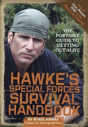 Bild des Verkufers fr Hawke's Special Forces Survival Handbook: The Portable Guide to Getting Out Alive (Paperback) zum Verkauf von AussieBookSeller