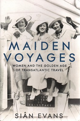 Image du vendeur pour Maiden Voyages: Women And The Golden Age Of Atlantic Travel mis en vente par Marlowes Books and Music